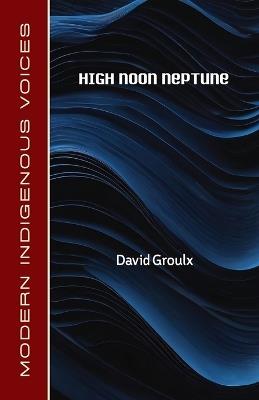 High Noon Neptune - David Groulx - cover