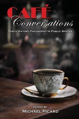 Café Conversations: Participatory Philosophy in Public Spaces - cover