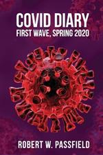 COVID Diary: First Wave, Spring 2020