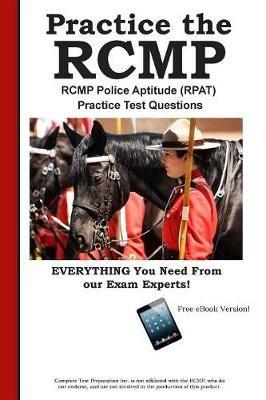 RCMP Practice!: RCMP Police Aptitude (RPAT) Practice Test Questions - Complete Test Preparation Inc - cover