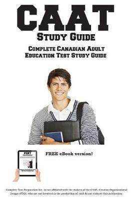 CAAT Study Guide: Complete Canadian Adult Education Test Study Guide and Practice Test Questions - Complete Test Preparation Inc - cover