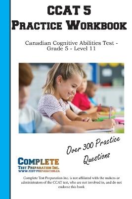 CCAT 5 Practice Workbook: Canadian Cognitive Abilities Test - Grade 5 - Level 11 - Complete Test Preparation Inc - cover