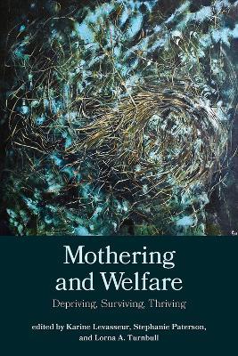 Mothering and Welfare: Depriving, Surviving, Thriving - cover