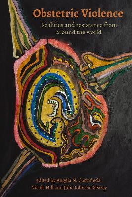 Obstetric Violence: Realities, and Resistance from Around the World - cover