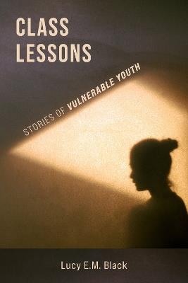 Class Lessons: Stories of Vulnerable Youth - Lucy Black - cover