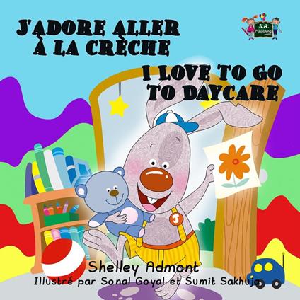 J’adore aller à la crèche I Love to Go to Daycare (French English Bilingual) - Shelley Admont - ebook