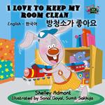 I Love to Keep My Room Clean (English Korean Bilingual Book)