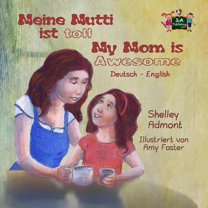 Meine Mutti ist toll My Mom is Awesome (German English Bilingual Edition) - Shelley Admont - ebook