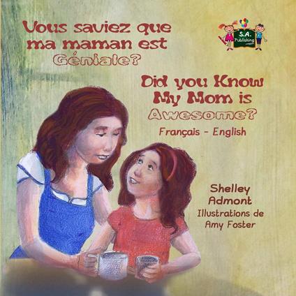 Vous saviez que ma maman est genial? Did you know my mom is awesome? (French English Bilingual Children's Book) - Shelley Admont - ebook