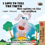 I Love to Tell the Truth ??? a??se? ?a ??? t?? a???e?a (Bilingual Greek Books for Kids)