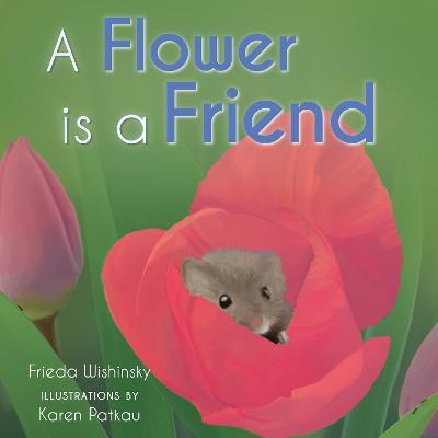A Flower is a Friend - Frieda Wishinsky - cover