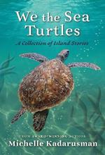 We the Sea Turtles: A collection of island stories