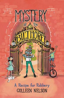Mystery at the Biltmore #3: A Recipe for Robbery - Colleen Nelson - cover