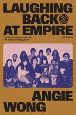 Laughing Back at Empire: The Grassroots Activism of The Asianadian Magazine, 1978–1985