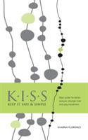 K.I.S.S. Keep it Safe & Simple: Basic guide for better posture, stronger core and easy movement - Sharna Florence - cover