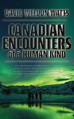 Canadian Encounters of a Human Kind - David Watts - cover