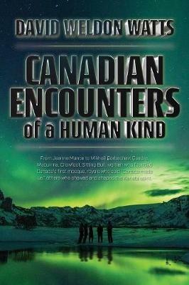 Canadian Encounters of a Human Kind - David Watts - cover