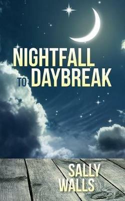 Nightfall to Daybreak - Sally Walls - cover