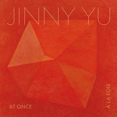 Jinny Yu: AT ONCE | À LA FOIS - Patrick Flores,Ming Tiampo,Georgiana Uhlyarik - cover