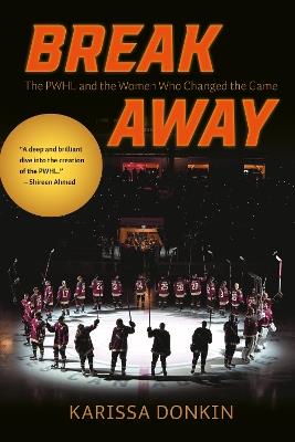 Breakaway: The PWHL and the Women Who Changed the Game - Karissa Donkin - cover