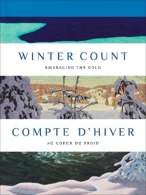 Winter Count | Compte d'hiver: Embracing the Cold | Au cœur du froid - Katerina Atanassova,Wahsontiio Cross,Anabelle Kienle Ponka - cover