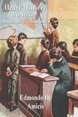 Heart: (Cuore) An Italian Schoolboy's Journal - Edmondo De Amicis - cover