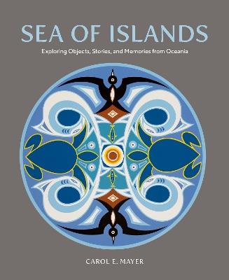 Sea of Islands: Oceanic Journeys, Stories and Memories - Carol E. Mayer - cover