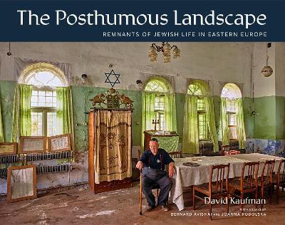 The Posthumous Landscape: Remnants of Jewish Life in Eastern Europe - cover