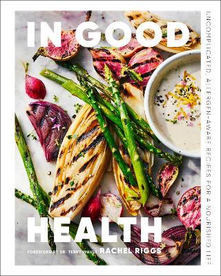 In Good Health: Uncomplicated, Allergen-Aware Recipes for a Nourished Life - Rachel Riggs - cover