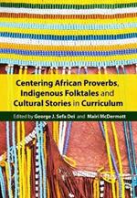 Centering African Proverbs, Indigenous Folktales, and Cultural Stories in Canadian Curriculum: Units and Lesson Plans for Inclusive Education