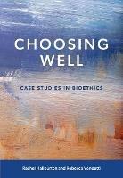 Choosing Well: Case Studies in Bioethics