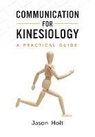 Communication for Kinesiology: A Practical Guide