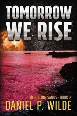 Tomorrow We Rise - Daniel P Wilde - cover