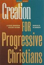 Creation for Progressive Christians: A Five Session Study Guide