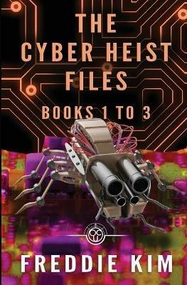 The Cyber Heist Files - Books 1 to 3 - Freddie Kim - cover