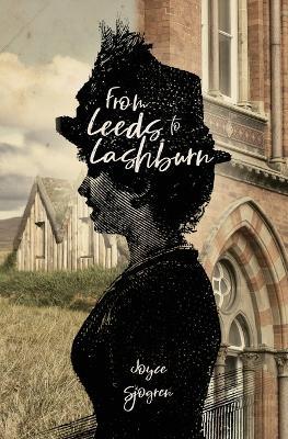 From Leeds to Lashburn - Joyce Sjogren - cover
