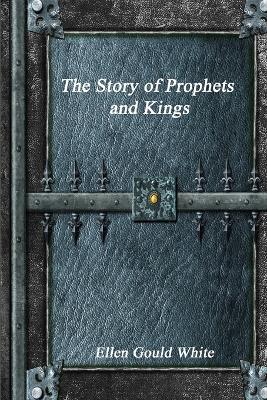 The Story of Prophets and Kings - Ellen Gould White - cover