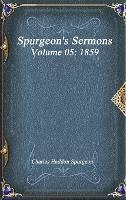 Spurgeon's Sermons Volume 05: 1859 - Charles Haddon Spurgeon - cover