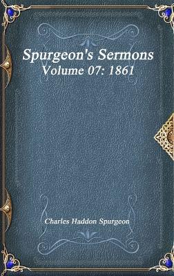 Spurgeon's Sermons Volume 07: 1861 - Charles Haddon Spurgeon - cover