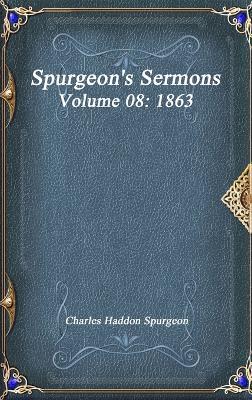 Spurgeon's Sermons Volume 08: 1863 - Charles Haddon Spurgeon - cover