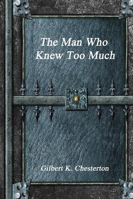 The Man Who Knew Too Much - Gilbert K Chesterton - cover