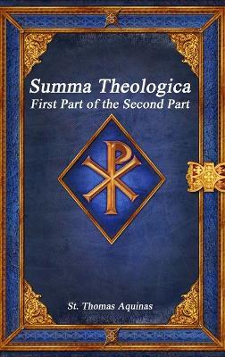 Summa Theologica: First Part of the Second Part - St Thomas Aquinas - cover