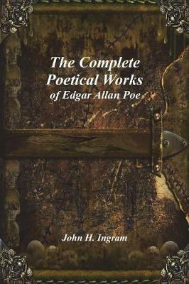 The Complete Poetical Works of Edgar Allan Poe - John H Ingram - cover