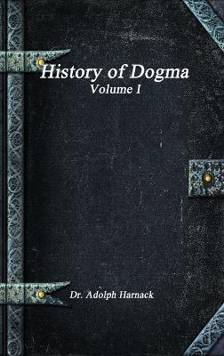 History of Dogma - Volume I - Adolph Harnack - cover