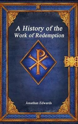 A History of the Work of Redemption - Jonathan Edwards - cover