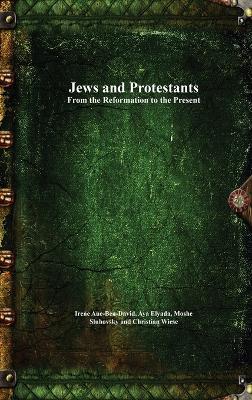 Jews and Protestants From the Reformation to the Present - cover