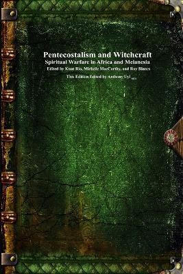 Pentecostalism and Witchcraft: Spiritual Wafare in Africa and Melanesia - cover