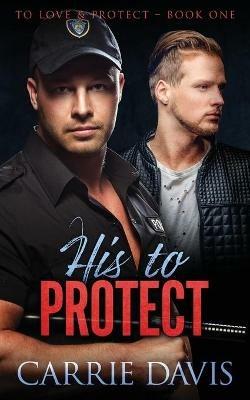 His To Protect - Carrie Davis - cover