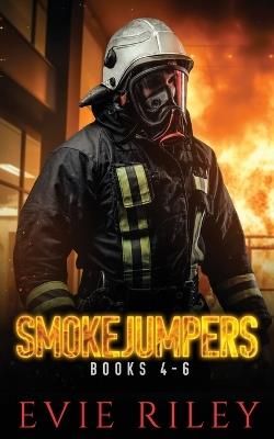 Smokejumpers Series Omnibus Volume Two: Books 4-6 - Evie Riley - cover