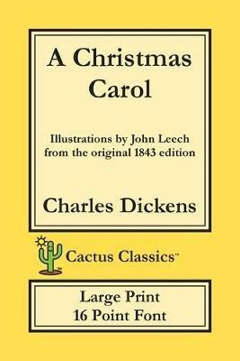 A Christmas Carol (Cactus Classics Large Print): In Prose Being A Ghost Story of Christmas; 16 Point Font; Large Text; Large Type; Illustrated - Charles Dickens,Marc Cactus - cover